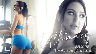 Ultimacy Episode 3. The Workout : Eliza Ibarra